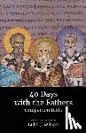 Wilson, Luke J. - 40 Days with the Fathers: Companion Texts