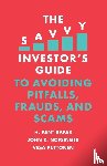 Baker, H. Kent (Kogod School of Business, Nofsinger, John R. (University of Alaska Anchorage, Puttonen, Vesa (Aalto University - The Savvy Investor's Guide to Avoiding Pitfalls, Frauds, and Scams