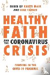 Wright, NT, Kandiah, Krish, Wharton, Kate, Turner, Rachel - Healthy Faith and the Coronavirus Crisis