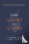 Kuruvilla, Abraham - From Glory to Glory