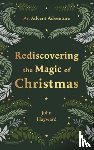 Hayward, John - Rediscovering the Magic of Christmas
