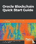 Acharya, Vivek, Eswararao Yerrapati, Anand, Prakash, Nimesh - Oracle Blockchain Quick Start Guide