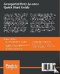 Hassan, Abdishakur, Vijayaraghavan, Jayakrishnan - Geospatial Data Science Quick Start Guide