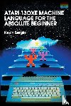 Bergin, Kevin - Atari 130XE Machine Language for the Absolute Beginner