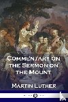Luther, Martin - Commentary on the Sermon on the Mount