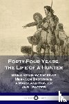 Browning, Meshach - Forty-Four Years, the Life of a Hunter