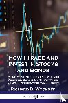 Wyckoff, Richard D - How I Trade and Invest in Stocks and Bonds