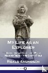 Admundsen, Roald - My Life as an Explorer