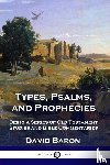 Baron, David - Types, Psalms, and Prophecies