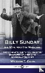 Ellis, William T - Billy Sunday, the Man and His Message