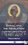 Smith, Uriah - Daniel and the Revelation