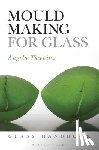 Thwaites, Angela - Mould Making for Glass