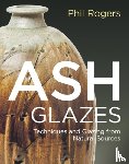 Rogers, Phil - Ash Glazes
