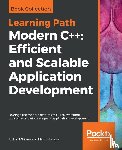 Grimes, Richard, Bancila, Marius - Modern C++: Efficient and Scalable Application Development