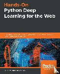 Singh, Anubhav, Paul, Sayak - Hands-On Python Deep Learning for the Web