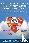 Aggarwal Nd, Ameet - Anxiety, Depression, Grief, Trauma, Ptsd, Stress & Burnout: Emotional Release, Positive Psychology, Mindfulness, Tapping, Gratitude & Energy Medicine