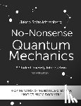 Schwichtenberg, Jakob - No-Nonsense Quantum Mechanics: A Student-Friendly Introduction, Second Edition