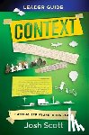 Scott, Josh - Context Leader Guide: Putting Scripture in Its Place