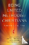 Langford, Andy - Being United Methodist Christians: Living a Life of Grace and Hope
