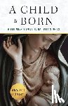 Levine, Amy-Jill - Child is Born, A