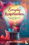 Harnish, James A. - Everyday Epiphanies