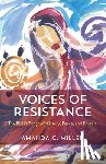 Miller, Amanda C. - Voices of Resistance: The Bible's Songs of Victory, Peace, and Protest