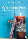 Hawkins, Pamela C. - When You Pray Revised Edition: Daily Practices for Prayerful Living
