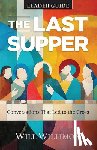 Willimon, William H. - Last Supper Leader Guide, The