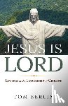 Berlin, Tom - Jesus Is Lord: Living in the Lordship of Christ