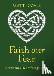 Rawle, Matt - Faith Over Fear: Abraham's Imperfect Journey