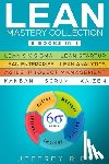 Ries, Jeffrey - Lean Mastery Collection: 8 Books in 1 - Lean Six Sigma, Lean Startup, Lean Enterprise, Lean Analytics, Agile Project Management, Kanban, Scrum, Kaizen