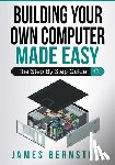 Bernstein, James - Building Your Own Computer Made Easy
