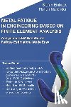 Mailander, Florian - Metal Fatigue in Engineering Based on Finite Element Analysis (FEA): Analysis of FEM Results for Fatigue Estimations Made Easy
