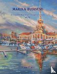 Graves, Richard - Marina Business - An introduction for Investors, Developers and Buyers - Volume 1