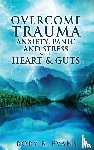 Evans, Rory B - Overcome Trauma, Anxiety, Panic, and Stress with Heart and Guts