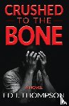 Thompson, Ed J - Crushed to the Bone