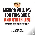 Curry, Tom - Mexico Will Pay For This Book And Other Lies