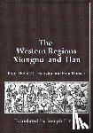 Yap, Joseph P. - The Western Regions, Xiongnu and Han: From the Shiji, Hanshu and Hou Hanshu