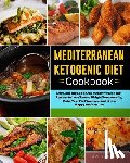 Parker, Taylor - Mediterranean Ketogenic Diet Cookbook: Low Carb High Fat Keto Mediterranean Diet Recipes to Lose Excess Weight Permanently, Make Your Feel Younger, an