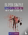 Kraus, Nelson H. - Super Simple Anatomy & Physiology