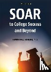 Kiewra, Kenneth A. - SOAR to College Success and Beyond
