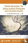 Amin, Sonia, Bansal, Priya - Understanding the Asian Indian Diaspora and Mental Health