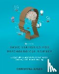 Ahles, Christina - Basic Statistics for Psychological Science: Successfully Using Statistics to Summarize, Analyze, and Interpret Meaning