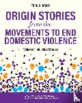 Danis, Fran S. - Origin Stories from the Movements to End Domestic Violence, Volume 1