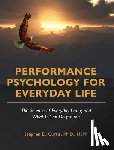 Curtis, Stephen - Performance Psychology for Everyday Life: The Science of Everyday Living and What It Can Do for You