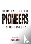 Jones, Mark - Criminal Justice Pioneers in US History