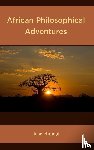 Murungi, John - African Philosophical Adventures