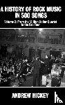 Hickey, Andrew - A History of Rock Music in 500 Songs Vol 2