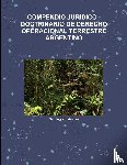 Aversa, Santiago L. - COMPENDIO JURIDICO -DOCTRINARIO DE DERECHO OPERACIONAL TERRESTRE ARGENTINO