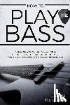 Randall, Jason - HOW TO PLAY THE BASS